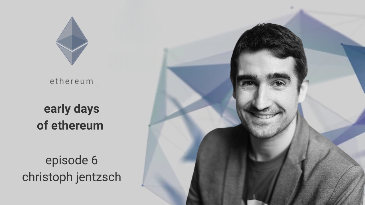Early Days of Ethereum - Episode 6 - Christoph Jentzsch